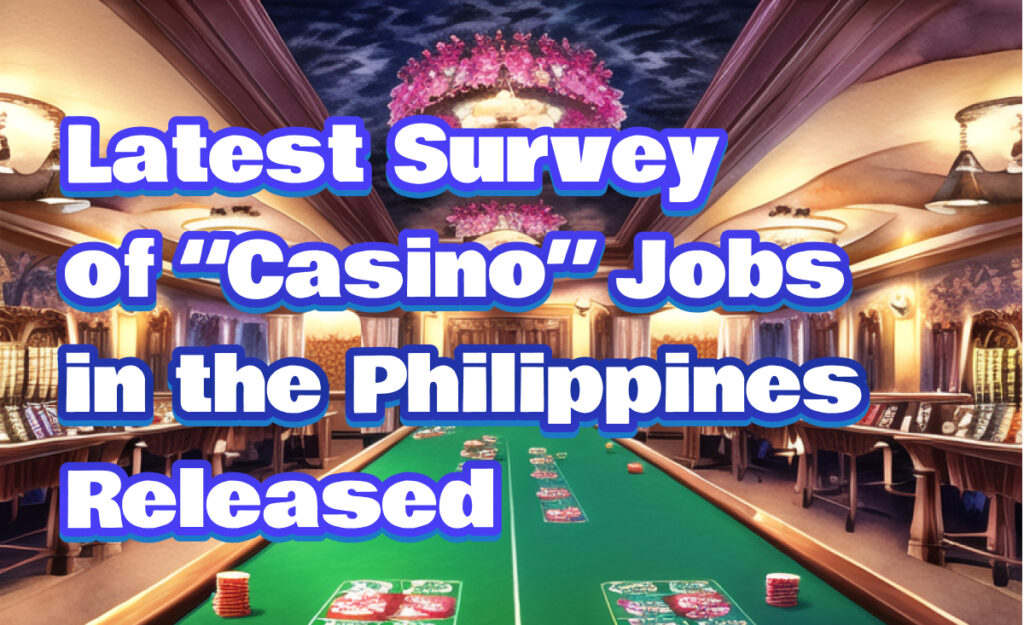 Latest Survey of “Casino” Jobs in the Philippines Released