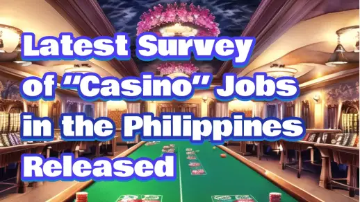 Latest Survey of “Casino” Jobs in the Philippines Released