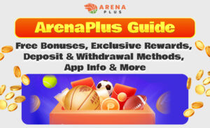 ArenaPlus Guide｜Free Bonuses, Exclusive Rewards, Deposit & Withdrawal Methods, App Info & More!