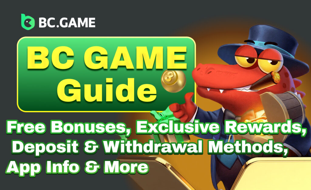 BC GAME Guide｜Free Bonuses, Exclusive Rewards, Deposit & Withdrawal Methods, App Info & More