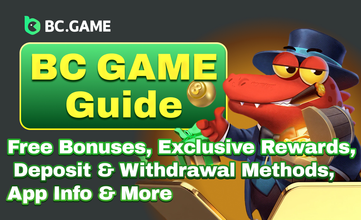 BC GAME Guide｜Free Bonuses, Exclusive Rewards, Deposit & Withdrawal Methods, App Info & More