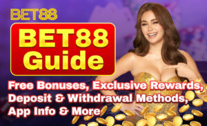 BET88 Guide｜Free Bonuses, Exclusive Rewards, Deposit & Withdrawal Methods, App Info & More