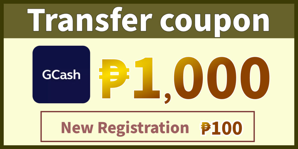 Transfer coupon gcashP100 new registration P100
