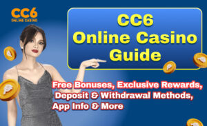 CC6 Online Casino Guide｜Free Bonuses, Exclusive Rewards, Deposit & Withdrawal Methods, App Info & More!