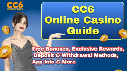 CC6 Online Casino Guide｜Free Bonuses, Exclusive Rewards, Deposit & Withdrawal Methods, App Info & More!