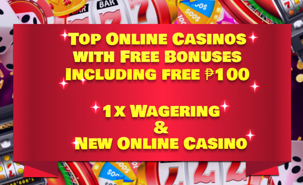 Top Online Casinos with Free Bonuses Including free ₱100+|1x Wagering & New Online Casino