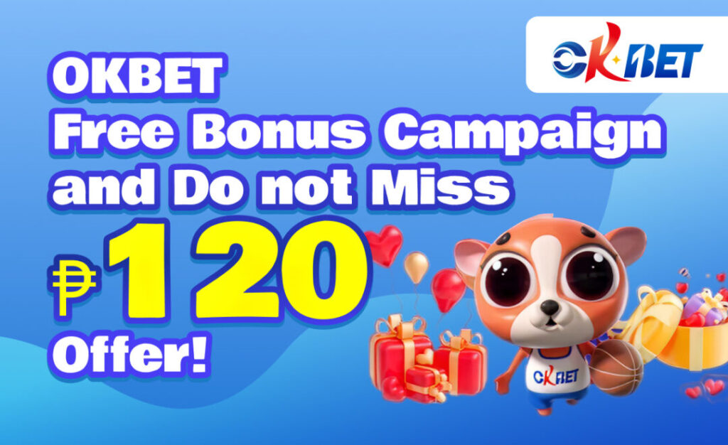 OKBET Free Bonus Campaign and Do not Miss ₱120 Offer