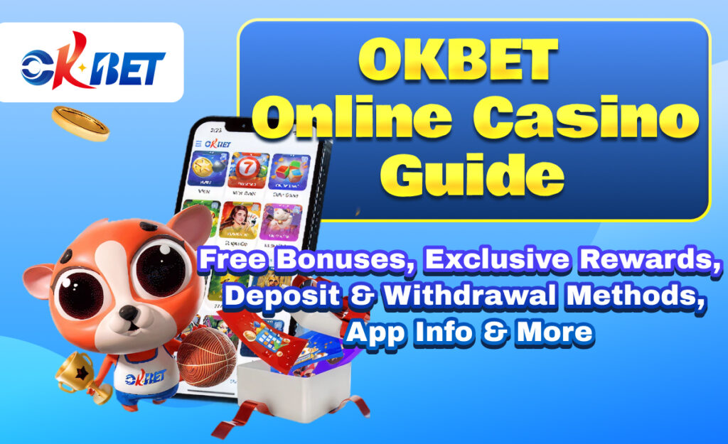 OKBET Online Casino Guide｜Free Bonuses, Exclusive Rewards, Deposit & Withdrawal Methods, App Info & More