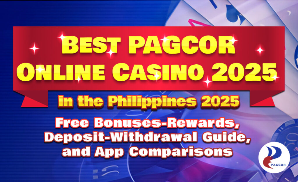 Best PAGCOR Online Casino 2025 in the Philippines 2025: Free Bonuses-Rewards, Deposit-Withdrawal Guide, and App Comparisons