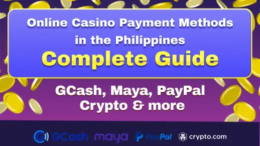 Online Casino Payment Methods in the Philippines: Complete Guide | GCash, Maya, PayPal, Crypto & more