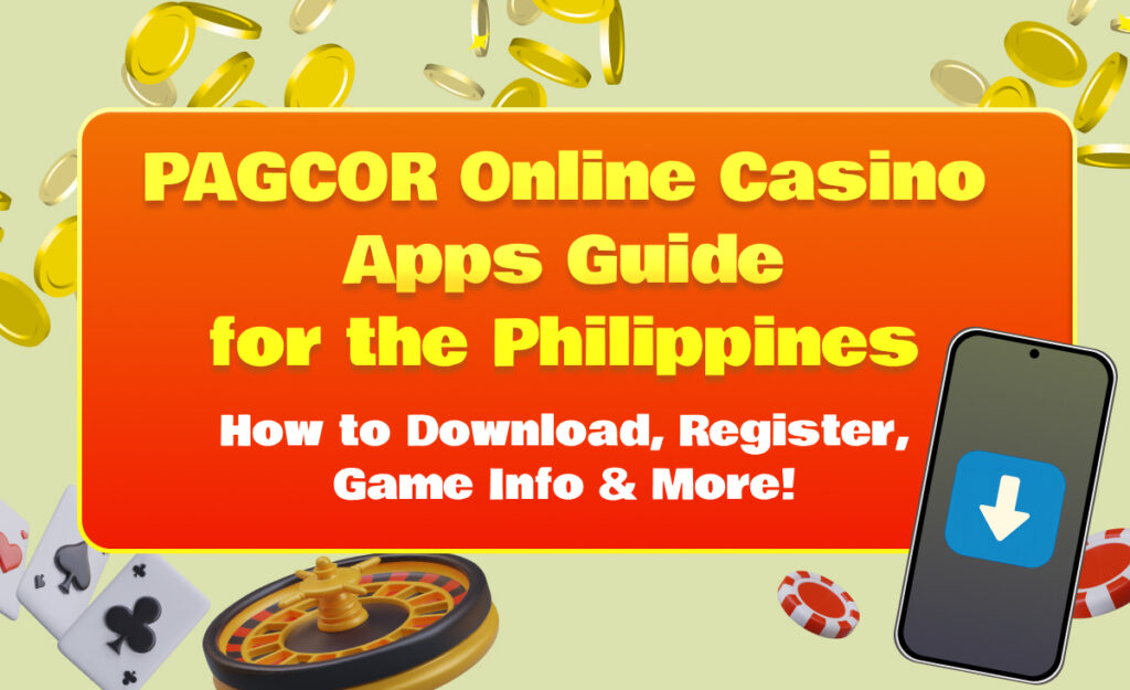 PAGCOR Online Casino Apps Guide for the Philippines | How to Download, Register, Game Info & More!