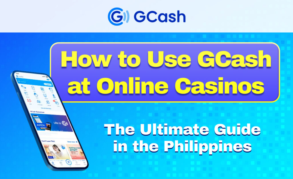 Best GCash Online Casinos in the Philippines 2025|How to Deposit & Withdraw, Exclusive Bonuses, and More