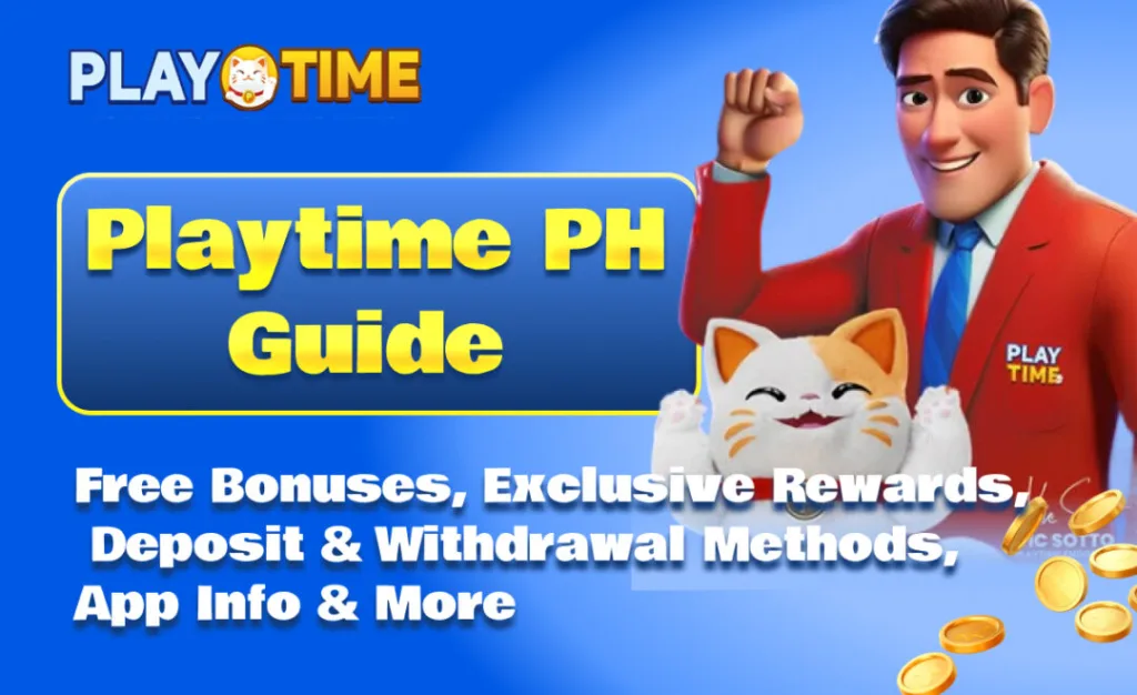 Playtime PH Guide｜Free Bonuses, Exclusive Rewards, Deposit & Withdrawal Methods, App Info & More