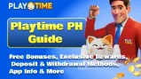 Playtime PH Guide｜Free Bonuses, Exclusive Rewards, Deposit & Withdrawal Methods, App Info & More
