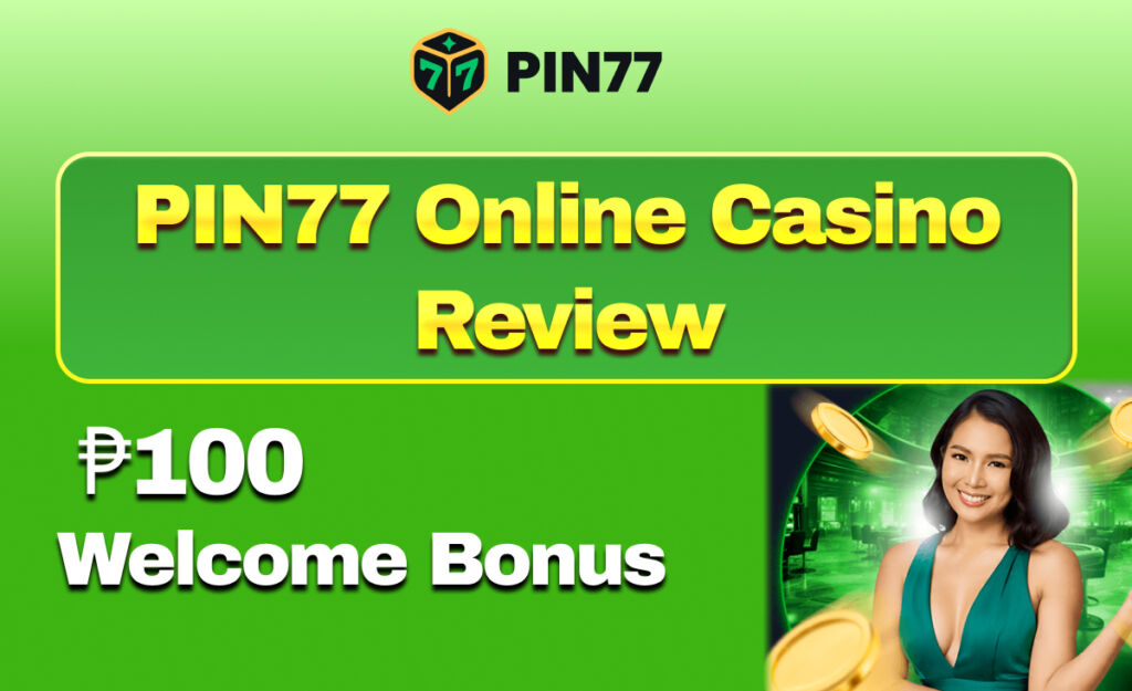 PIN77 Online Casino Review ₱100 Welcome Bonus