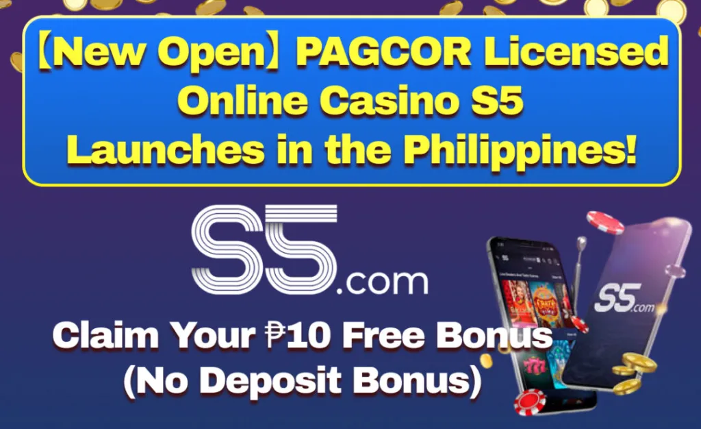 【New Open】PAGCOR Licensed Online Casino S5 Launches in the Philippines! Claim Your ₱10 Free Bonus(No Deposit Bonus)