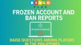 BingoPlus Frozen Account and Ban Reports Raise Questions Among Players in the Philippines