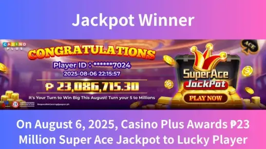 On August 6, 2025, Casino Plus Awards ₱23 Million Super Ace Jackpot to Lucky Player