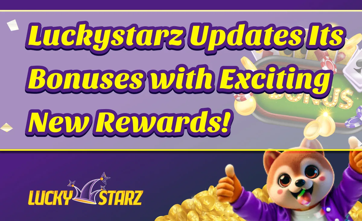 Luckystarz Updates Its Bonuses with Exciting New Rewards!