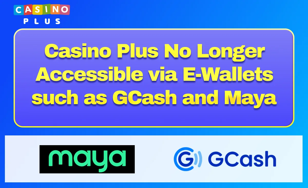 Casino Plus No Longer Accessible via E-Wallets such as GCash and Maya