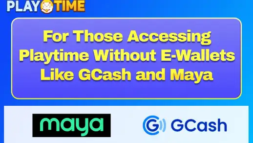 For Those Accessing Playtime Without E-Wallets Like GCash and Maya