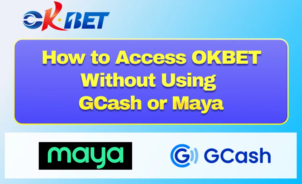 How to Access OKBET Without Using GCash or Maya