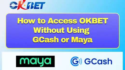 How to Access OKBET Without Using GCash or Maya