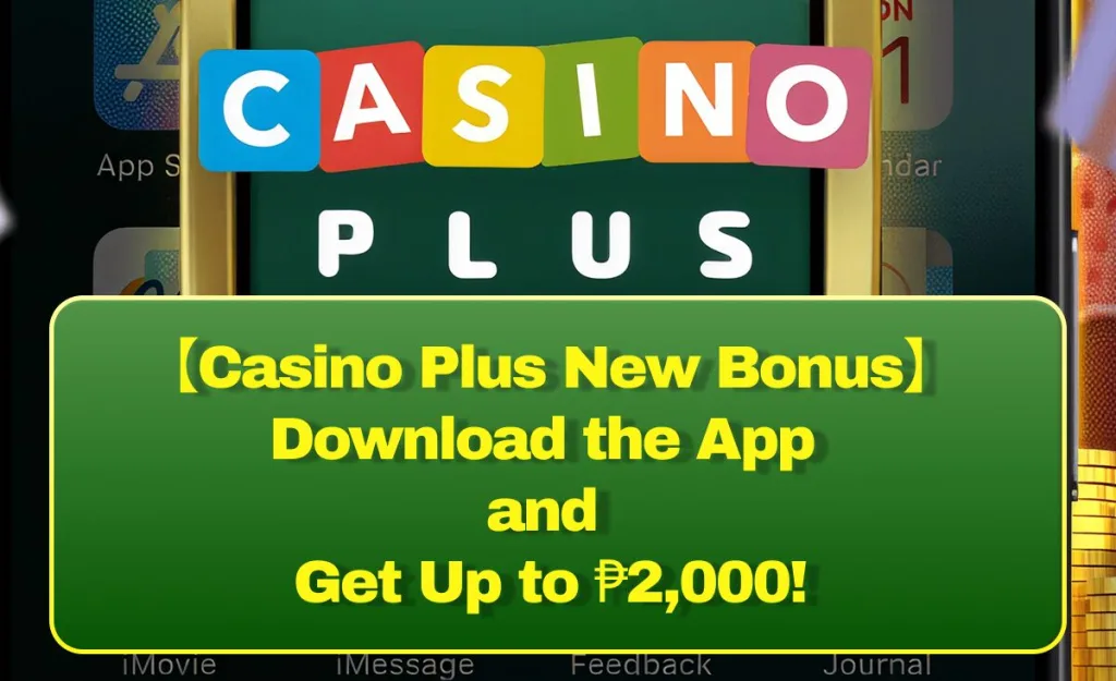 【Casino Plus New Bonus】Download the App and Get Up to ₱2,000!