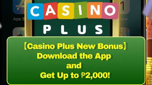 【Casino Plus New Bonus】Download the App and Get Up to ₱2,000!