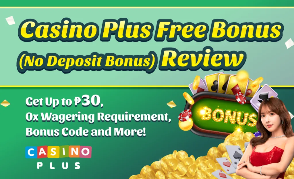 Casino Plus Free Bonus (No Deposit Bonus) Review | Get ₱30, 0x Wagering Requirement, Bonus Code and More!