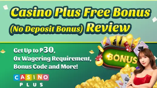 Casino Plus Free Bonus (No Deposit Bonus) Review | Get ₱30, 0x Wagering Requirement, Bonus Code and More!