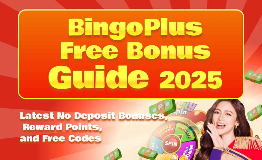BingoPlus Free Bonus Guide 2025 : Latest No Deposit Bonuses, Reward Points, and Free Codes
