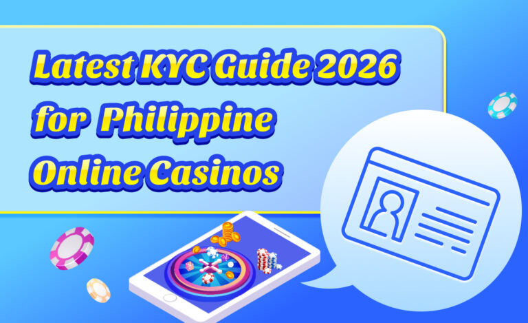 Latest KYC Guide 2026 for Philippine Online Casinos