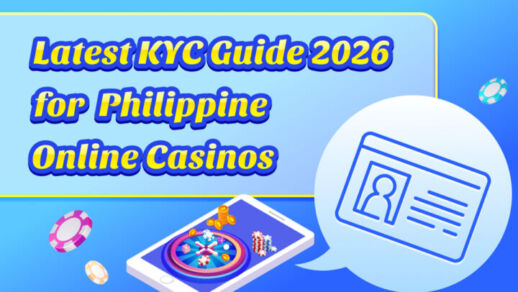 Latest KYC Guide 2026 for Philippine Online Casinos