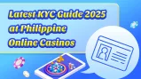 Latest KYC Guide 2025 at Philippine Online Casinos