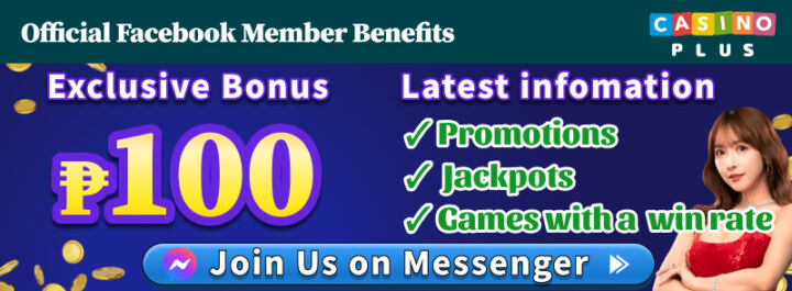Casino Plus Official Facebook Member Benefits Exclusive Bonus ₱100