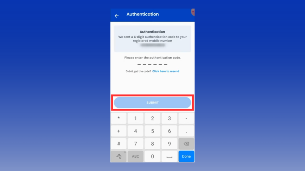 Enter the 6-digit verification code and tap “SUBMIT”