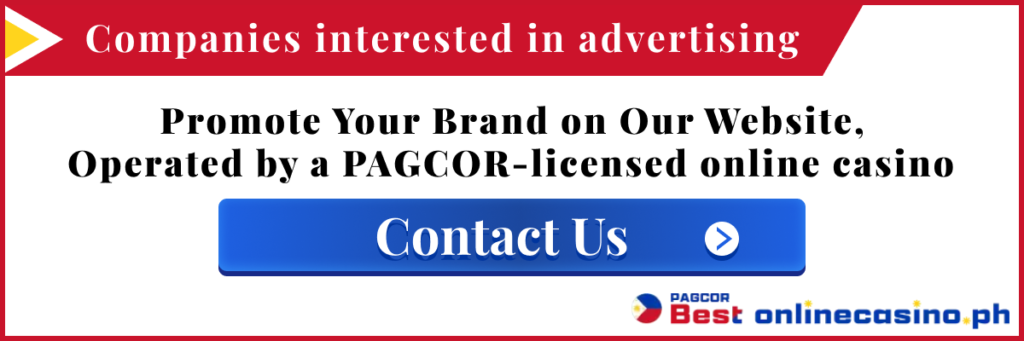 Promote Your Brand on Our Website, Operated by a PAGCOR-licensed online casino Contact Us