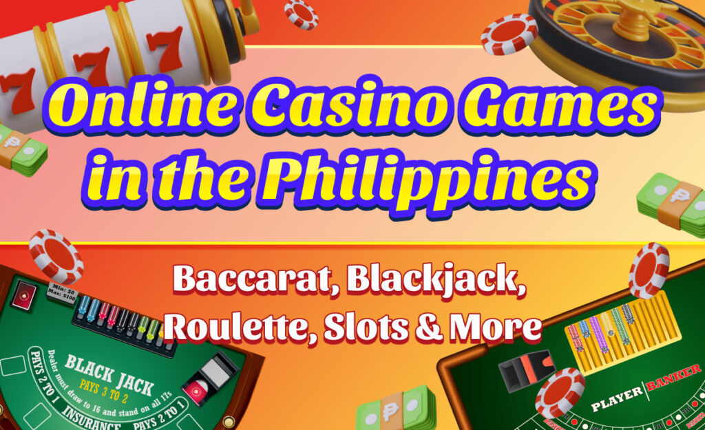 Online Casino Games in the Philippines Baccarat, Blackjack, Roulette, Slots & More