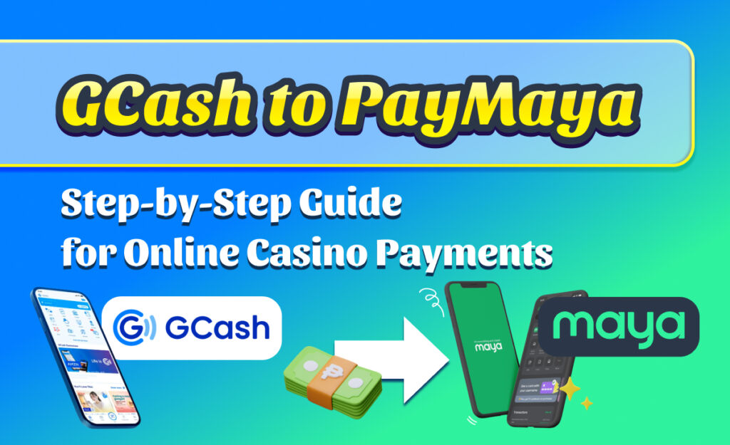 GCash to PayMaya: Step-by-Step Guide for Online Casino Payments