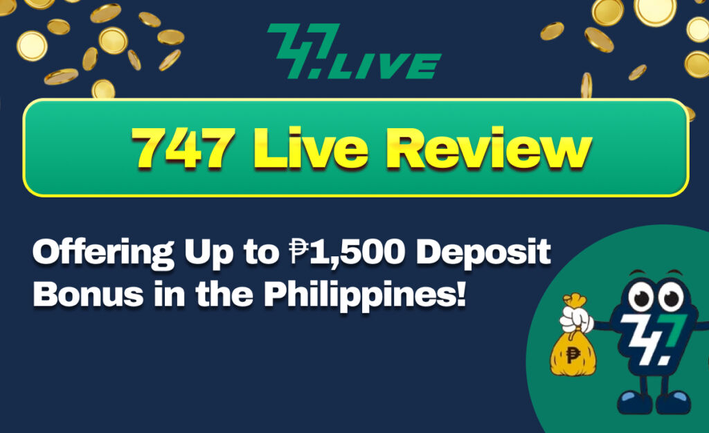 747 Live Review Offering Up to ₱1,500 Deposit Bonus in the Philippines!