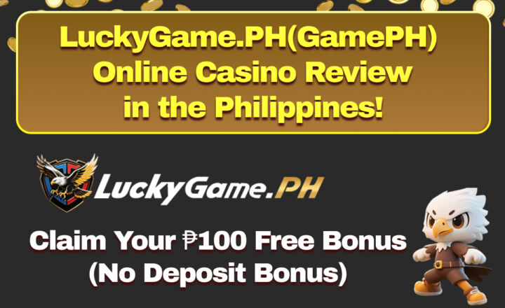 LuckyGame.PH(GamePH) Online Casino Review in the Philippines! Claim Your ₱100 Free Bonus (No Deposit Bonus) Learn How to Play and Win in Online Casino Games!