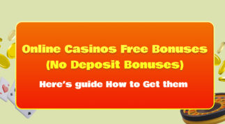 Online Casinos Free Bonuses(No Deposit Bonuses) - Ultimate Guide on How to Get Them