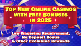 Top New Online Casinos with Free Bonuses in 2025 Low Wagering Requirement, No Deposit Bonuses & Other Exclusive Rewards