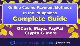 Online Casino Payment Methods in the Philippines: Complete Guide | GCash, Maya, PayPal, Crypto & more